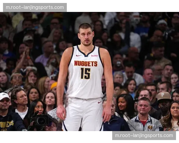 掘金近15场进攻效率117.7位列第四 约基奇穆雷戈登组合威力依旧